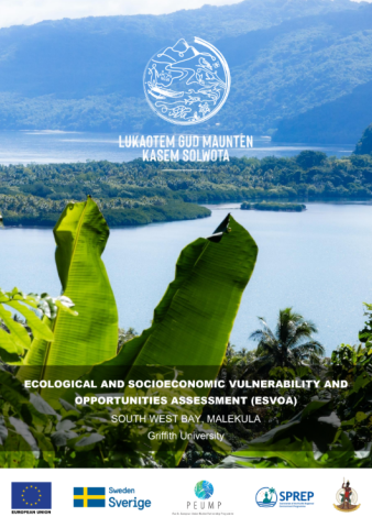 Ecological and Socioeconomic Vulnerability and Opportunities Assessment (ESVOA) South West Bay, Malekula Griffith University